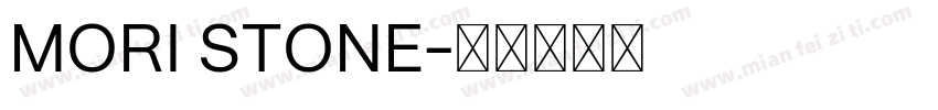 MORI STONE字体转换